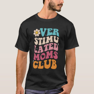 Überstimulierte Mamas Club Mamas Mama Mother T-Shirt