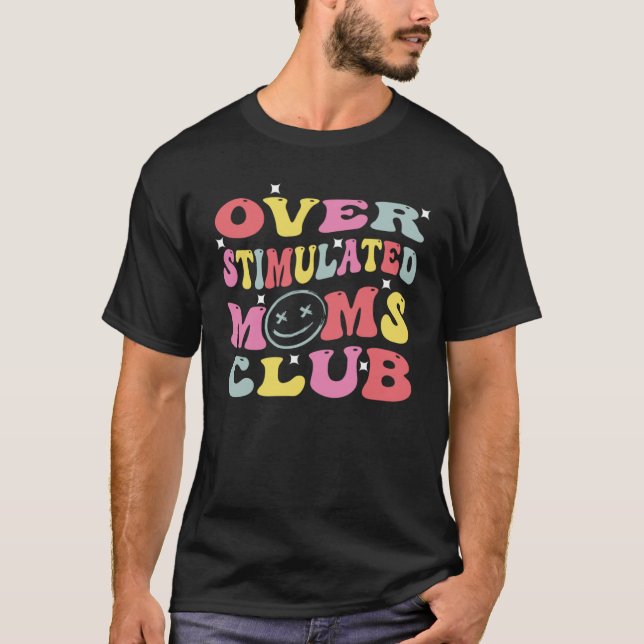 Überstimulierte Mamas Klub Groovy Angst vor Mama T-Shirt (Vorderseite)