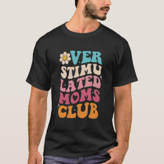 Überstimulierte Mütter Club Mütter Mama Muttertag T-Shirt