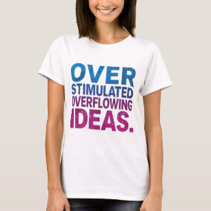 Überstimulierte & Überfließende Ideen Neurodiverge T-Shirt