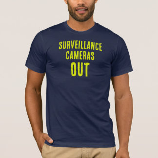 Überwachungskameras raus T-Shirt