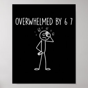 Überwältigt von 6 7 Meme 67 Sechs Sieben 6 7  Poster