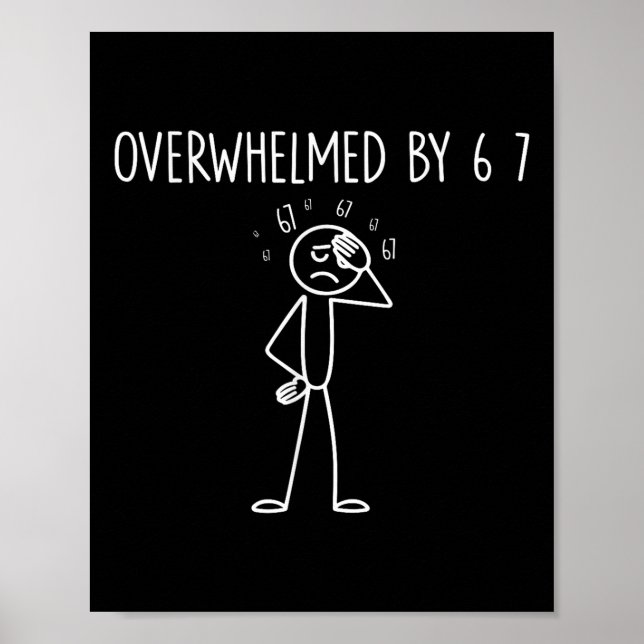 Überwältigt von 6 7 Meme 67 Sechs Sieben 6 7  Poster (Vorne)