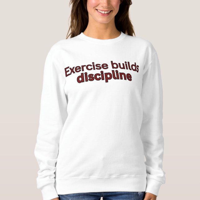 Übung baut Disziplin - Zitat aus dem Fitnessstudio Sweatshirt (Vorderseite)