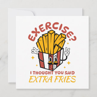 Übung, dachte ich, Sie sagten extra Fries