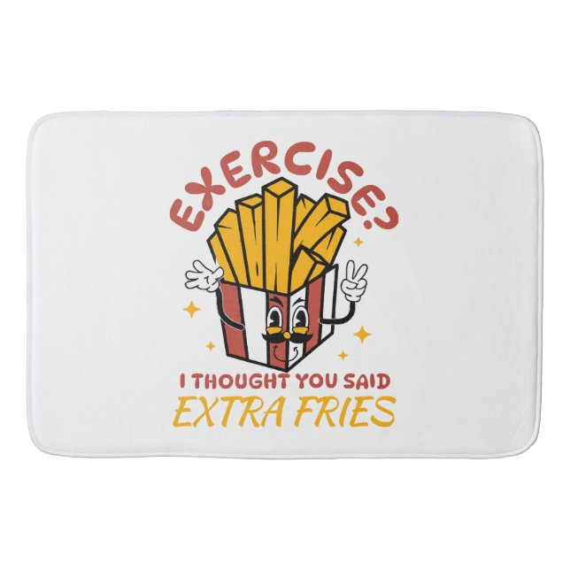 Übung, dachte ich, Sie sagten extra Fries Badematte (Vorderseite)