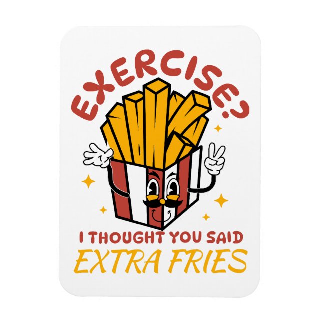 Übung, dachte ich, Sie sagten extra Fries Magnet (Vertikal)