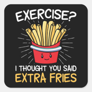 Übung, dachte ich, Sie sagten Extra Fries  Unzulän Quadratischer Aufkleber
