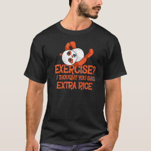 Übung, dachte ich, Sie sagten Extra Reis Panda Lie T-Shirt
