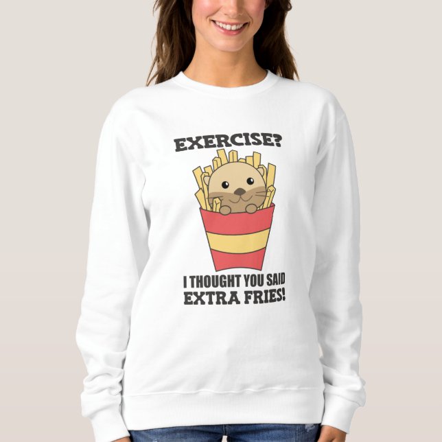 Übung, dachte ich, Sie sagten Fries Funny Otter Sweatshirt (Vorderseite)