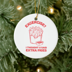 Übung Ich dachte, du hast extra Pommes gesagt - Po Keramik Ornament