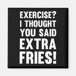 Übung? Ich dachte, du hast Pommes frites gesagt!   Magnet