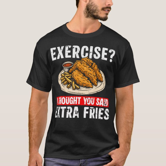 Übung Ich dachte, du hättest extra Pommes Chicken  T-Shirt (Vorderseite)