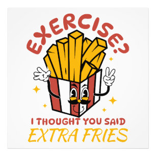 Übung Ich dachte, du hättest Pommes frites extra g Fotodruck