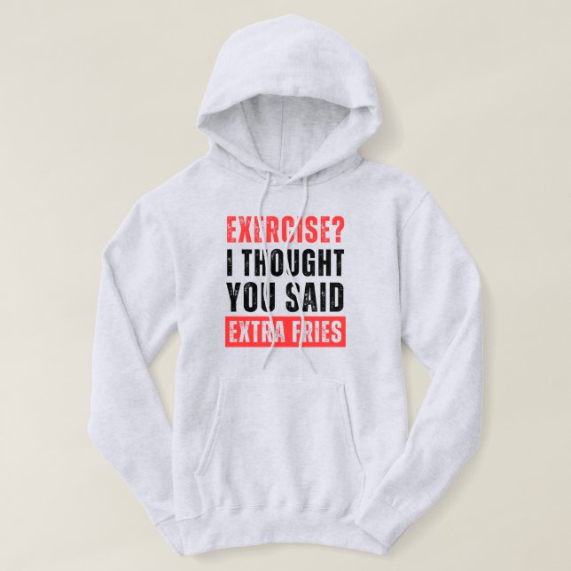 Übung? Ich dachte, du sagtest Extra Fries Funny Hoodie (Design vorne)