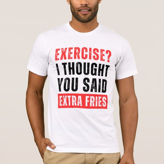 Übung? Ich dachte, du sagtest Extra Fries Funny T-Shirt (Vorderseite)