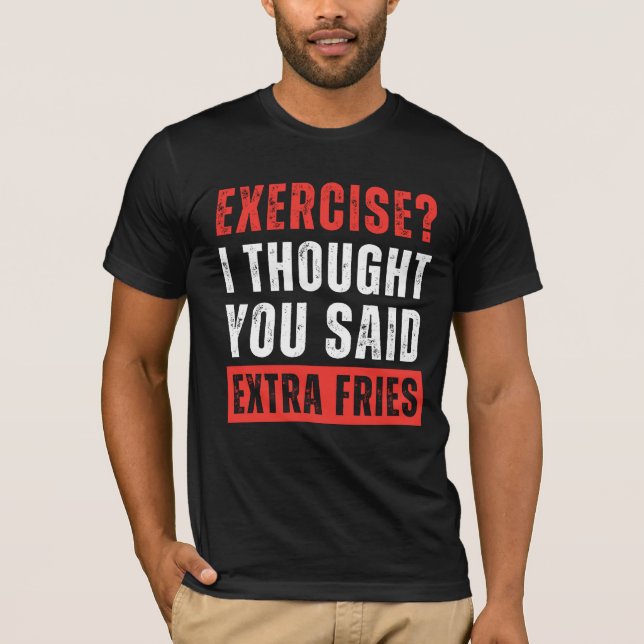 Übung? Ich dachte, du sagtest Extra Fries Funny T-Shirt (Vorderseite)