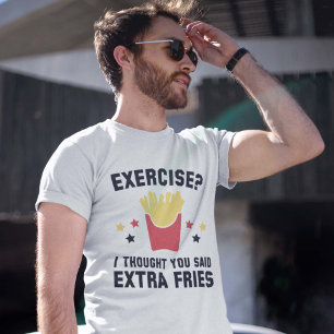 Übung? Ich dachte, du sagtest Extra Fries T-Shirt