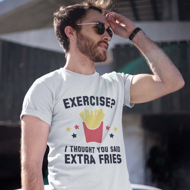 Übung? Ich dachte, du sagtest Extra Fries T-Shirt (Von Creator hochgeladen)