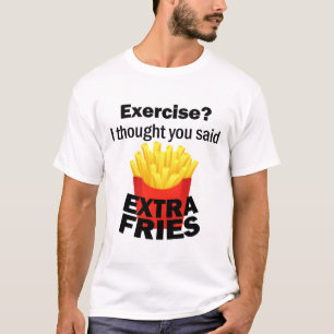 Übung Ich dachte, Sie sagten extra Pommes - lustig T-Shirt