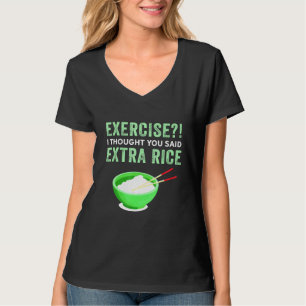 Übung Ich dachte, Sie sagten extra Reis Lazy Food T-Shirt