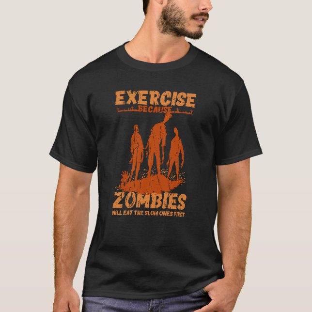 Übung, weil Zombies die langsamen essen T-Shirt (Vorderseite)