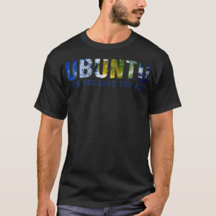 Ubuntu Ich bin, weil du Licht bist T-Shirt