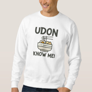 Udon kenne mich sweatshirt