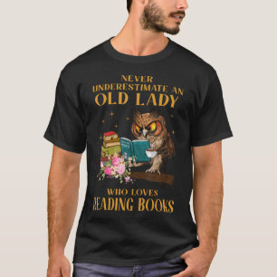 Ueberschätze niemals eine alte Dame, die Lesen lie T-Shirt