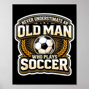 Ueberschätze niemals einen alten Mann, der Fußball Poster