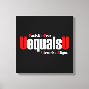 UEqualsU HIV Fakten nicht Angst Wissenschaft nicht Leinwanddruck