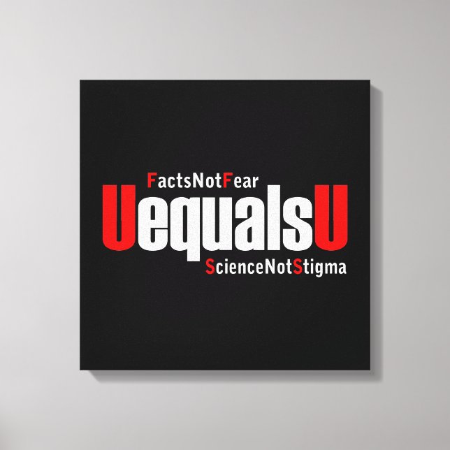 UEqualsU HIV Fakten nicht Angst Wissenschaft nicht Leinwanddruck (Vorderseite)
