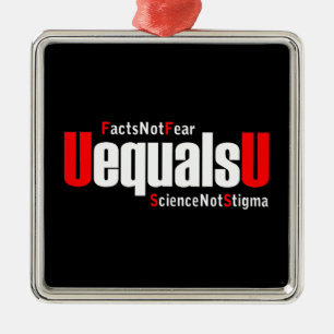 UEqualsU HIV Fakten nicht Angst Wissenschaft nicht Ornament Aus Metall