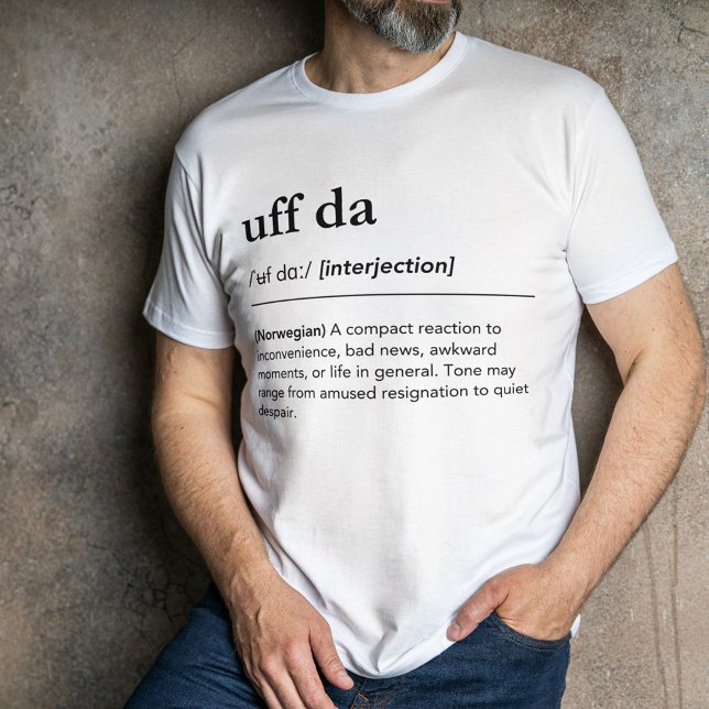 Uff Da Norwegian Funny Word Minimalist Definition T-Shirt (Von Creator hochgeladen)