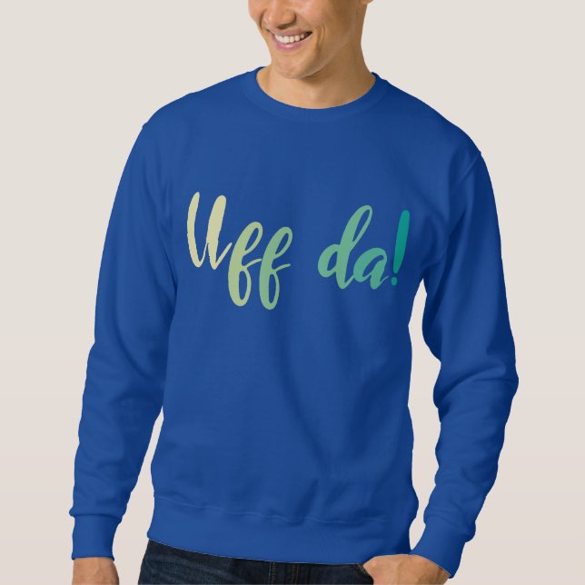 Uff Da! Norwegisch, Minnesota Sweatshirt (Vorderseite)