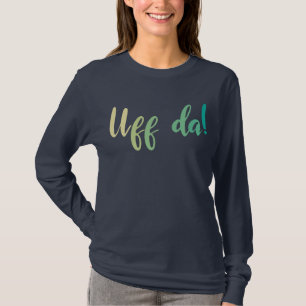 Uff Da! Norwegisch, Minnesota T-Shirt