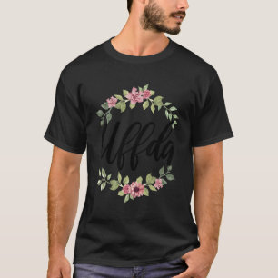 Uffda Floral Norwegisches Sprichwort für das Kultu T-Shirt