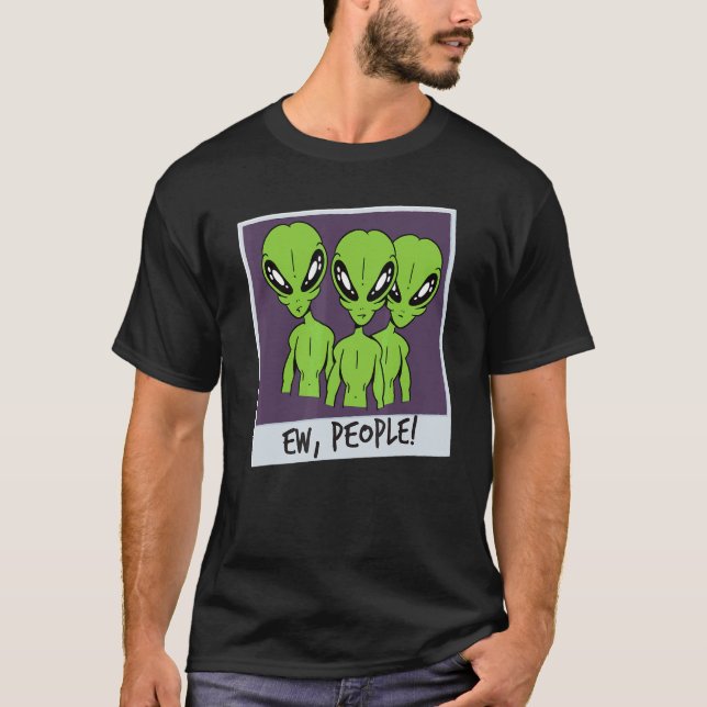 UFO Alien Abduction Space Ew People Aliens Merchan T-Shirt (Vorderseite)