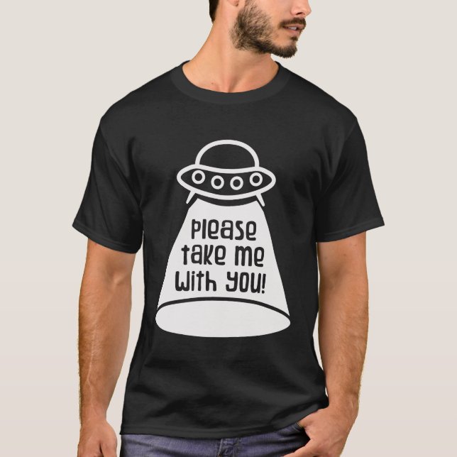 UFO-Alien Bitte nimm mich mit T-Shirt (Vorderseite)