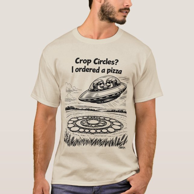 UFO CROP CIRCLES I ordered a pizza T-Shirt (Vorderseite)