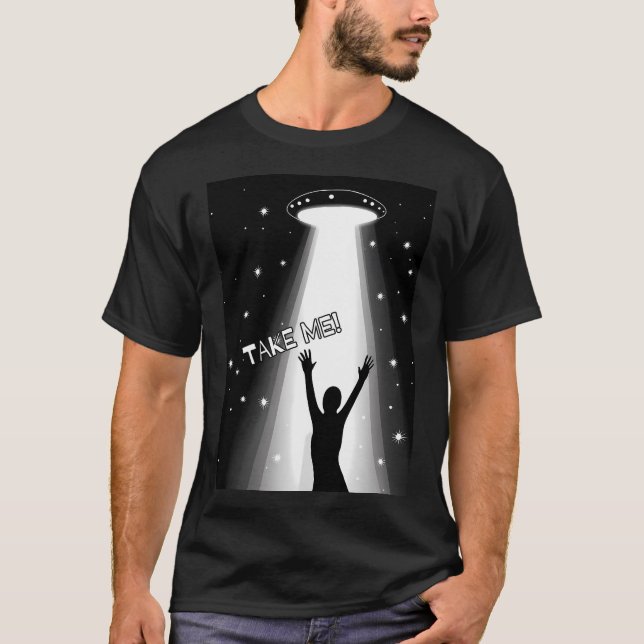 Ufo-Entführungsdesign. Nimm mich. Textversion. T-Shirt (Vorderseite)