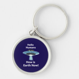 UFO Hallo Menschen Wie geht es der Erde jetzt UFO Schlüsselanhänger
