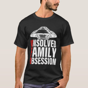 Ufo Ungelöste Familienobsession Mann Frauen Ufo Un T-Shirt