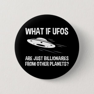 UFOs sind nur Billionen von anderen Planeten Button