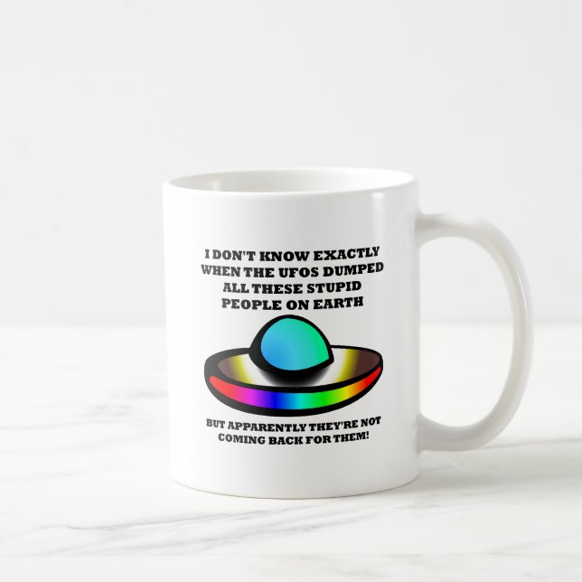 UFOs Stupid People Funny Mug Tasse (Rechts)