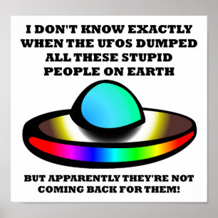 UFOs Stupid People Funny Poster