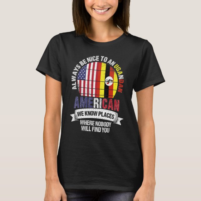Ugandan American We know Places where Country Ugan T-Shirt (Vorderseite)