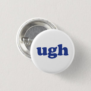 "Ugh" blue letters white pin button