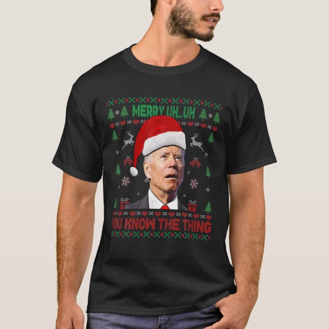 Ugly Christmas Biden Merry Ähm Sie wissen, der Thi T-Shirt (Vorderseite)