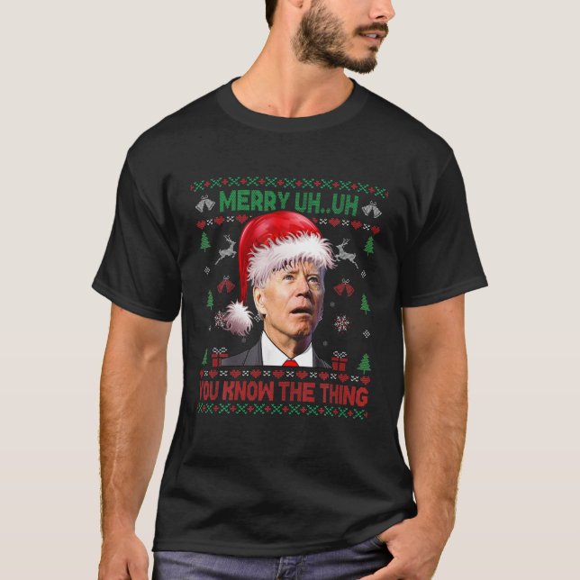 Ugly Christmas Biden Merry Ähm Sie wissen, der Thi T-Shirt (Vorderseite)